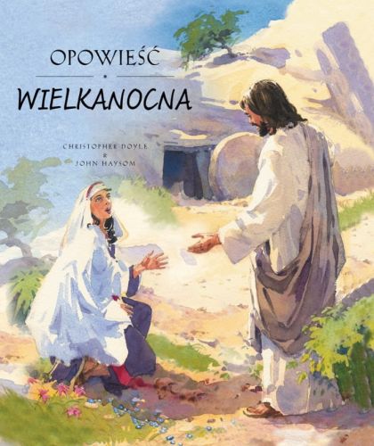 książki religijne dla dzieci i młodzieży - księgarnia chrześcijańska wydawnictwo św. Wojciecha: Opowieść wielkanocna - Christopher Doyle