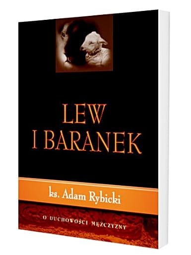 Okładka książki "Lew i baranek. O duchowości mężczyzny" autorstwa ks. Adama Rybickiego. Na czarnym tle znajduje się tytuł oraz grafika symbolizująca Jezusa.