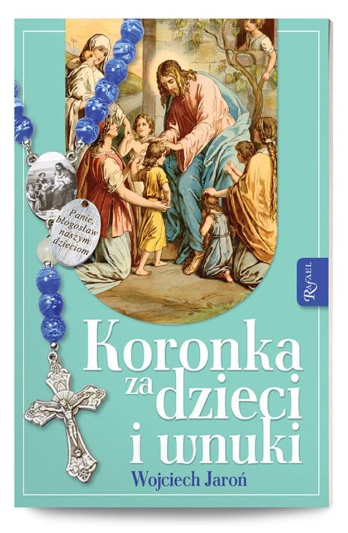 Wydawnictwo Dom Wydawniczy RAFAEL: Koronka za dzieci i wnuki z różańcem księgarnia chrześcijańska e-religijne.pl