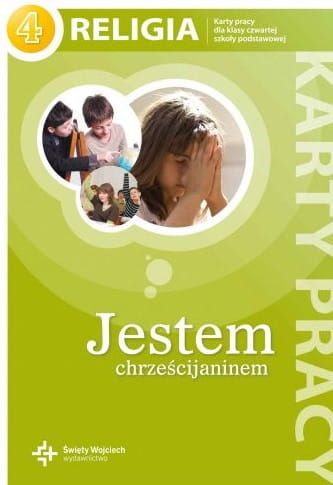 Jestem chrześcijaninem - karty pracy dla ucznia klasy czwartej szkoły podstawowej - red. ks. prof J. Szpet, D. Jackowiak e-religijne.pl