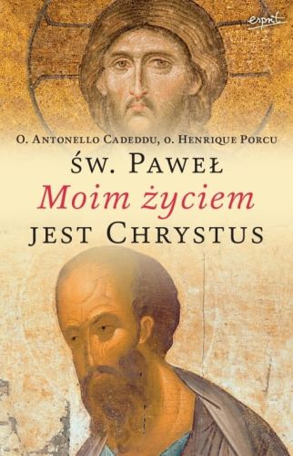Wydawnictwo ESPRIT:  Święty Paweł: Moim życiem jest Chrystus Rozważania o Słowie Bożym - o. Antonello Cadeddu, o. Henrique Porcu  księgarnia religijna