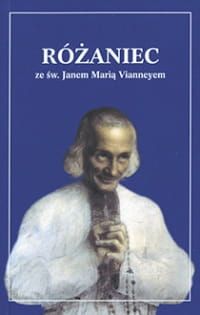 Różaniec ze św. Janem Marią Vianneyem - Ks. Janusz Kumala MIC e-religijne.pl
