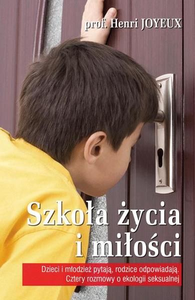 Szkoła życia i miłości - prof. Henri Joyeux e-religijne.pl
