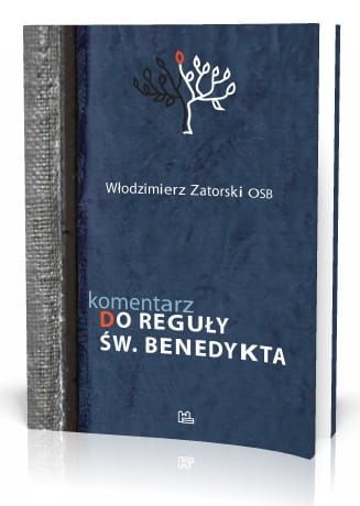 Komentarz do Reguły św. Benedykta - Włodzimierz Zatorski OSB e-religijne.pl