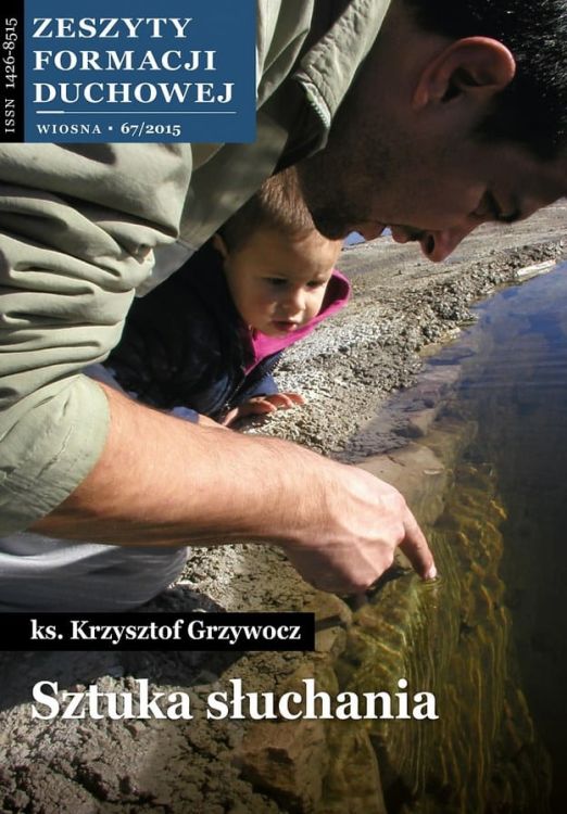 Sztuka słuchania - ks. Krzysztof Grzywocz - przewodnik budowania autentycznych relacji - Zeszyty Formacji Duchowej nr 67