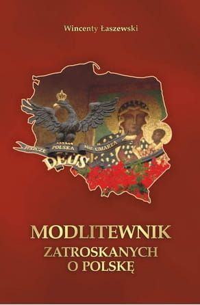 Modlitewnik zatroskanych o Polskę - oprac. Wincenty Łaszewski e-religijne.pl