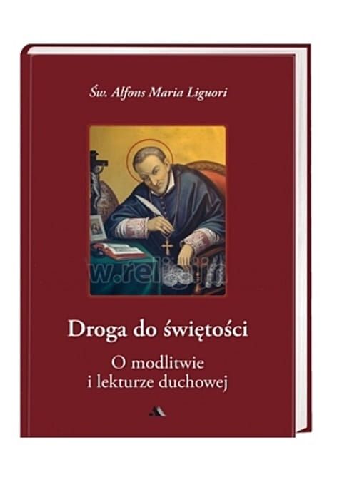 Droga do świętości. O modlitwie i lekturze duchowej - Św. Alfons Maria Liguori księgarnia chrześcijańska e-religijne.pl