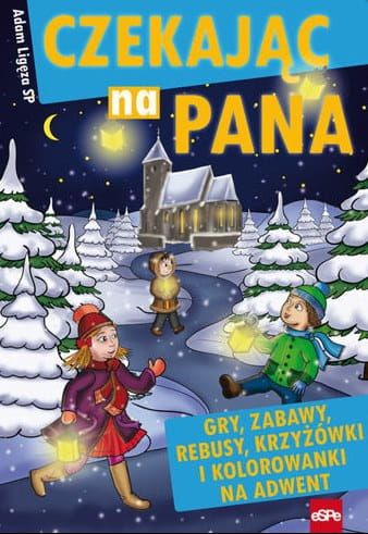 CZEKAJĄC NA PANA. Gry, zabawy, rebusy, krzyżówki i kolorowanki na adwent - Adam Ligęza SP e-religijne.pl