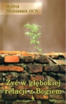 Żyć w głębokiej relacji z Bogiem - Wilfrid Stinissen OCD e-religijne.pl