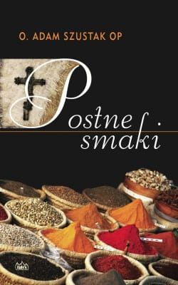 Postne smaki - o. Adam Szustak OP e-religijne.pl