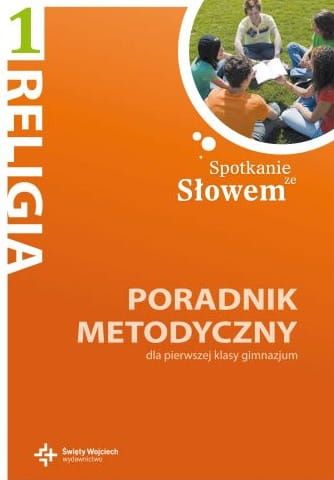 Spotkanie ze Słowem - poradnik metodyczny do nauczania religii w pierwszej klasie gimnazjum - red. ks. prof. J. Szpet, D. Jackowiak e-religijne.pl