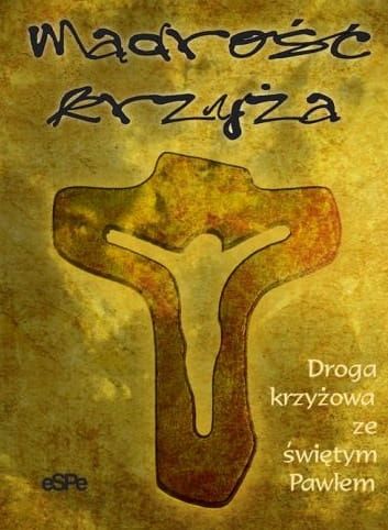  MĄDROŚĆ KRZYŻA. Droga krzyżowa ze świętym Pawłem e-religijne.pl