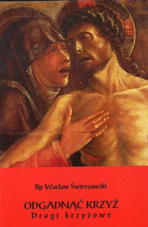 Odgadnąć Krzyż. Drogi Krzyżowe - bp Wacław Józef Świerzawski (oprawa miękka) e-religijne.pl