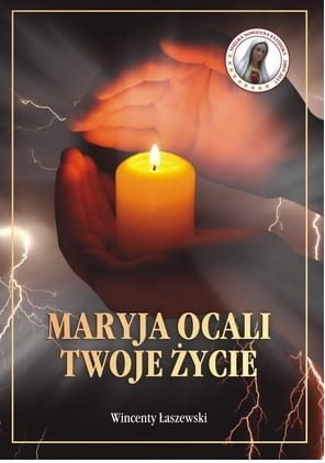 Maryja ocali twoje życie - Wincenty Łaszewski e-religijne.pl