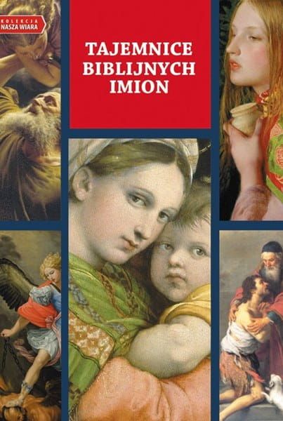 Album Tajemnice biblijnych imion  z serii "Nasza wiara" Wydawnictwo M, księgarnia e-religijne.pl