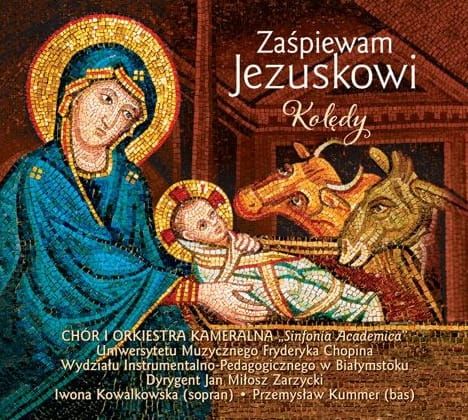 Zaśpiewam Jezuskowi. Kolędy - Chór i Orkiestra Kameralna "Sinfonia Academica" księgarnia chrześcijańska e-religijne.pl