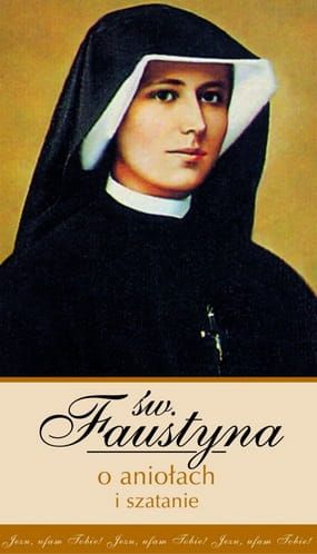 Św. Faustyna o aniołach i szatanie - Wyjątki z Dzienniczka św. Faustyny e-religijne.pl