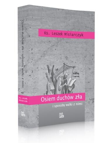 Książka Osiem duchów zła i sposoby walki z nimi według Ewagriusza z Pontu - Ks. Leszek Misiarczyk wydawnictwo Benedyktynów w Tyńcu księgarnia