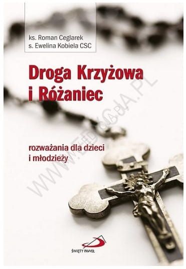 Droga Krzyżowa i Różaniec. Rozważania dla dzieci i młodzieży e-religijne.pl
