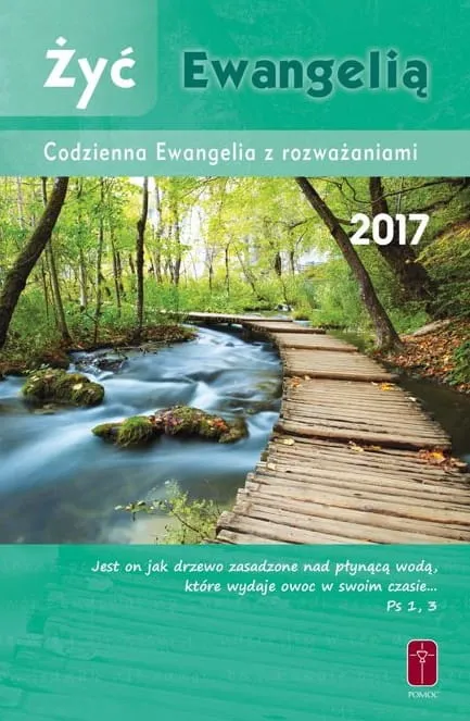 Żyć Ewangelią - Codzienna Ewangelia z rozważaniami 2017 - rozważania codziennych czytań Kościoła na każdy dzień Wydawnictwo Pomoc Księgarnia religijna