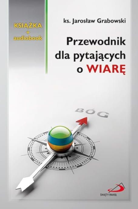 Przewodnik dla pytających o wiarę (książka + audiobook) - ks. Jarosław Grabowski Edycja św. Pawła e-religijne.pl