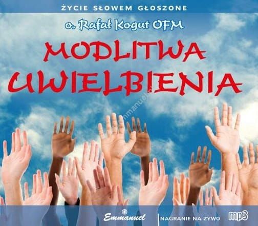 Modlitwa uwielbienia - o. Rafał Kogut OFM (CD-MP3) e-religijne.pl
