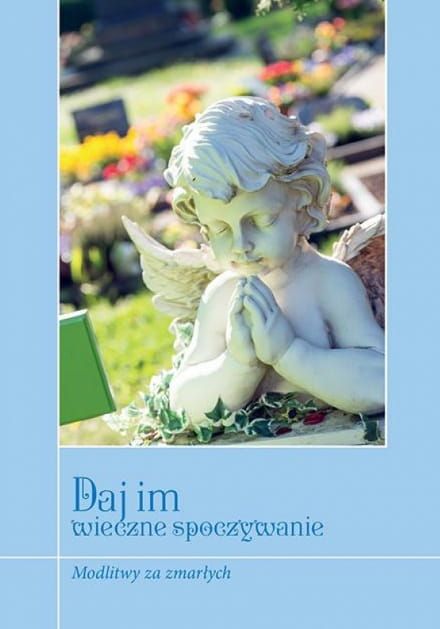 Broszurowe wydanie modlitewnika Daj im wieczne spoczywanie. Modlitwy za zmarłych - oprac. KRZYSZTOF ZIMOŃCZYK SCJ księgarnia e-religijne.pl