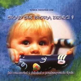 SKĄD SIĘ BIORĄ DZIECI? - Karol Meissner OSB  e-religijne.pl