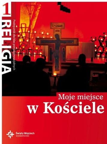 Moje miejsce w Kościele - podręcznik do nauki religii dla pierwszej klasy szkół ponadgimnazjalnych - red. ks. prof. J. Szpet, D. Jackowiak  e-religijne.pl