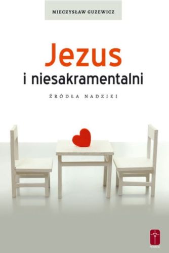 Jezus i niesakramentalni. Źródła nadziei - Mieczysław Guzewicz wydawnictwo Pomoc