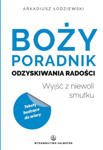 Książka : Boży poradnik odzyskiwania radości - Arkadiusz Łodziewski wydanictwo SALWATOR