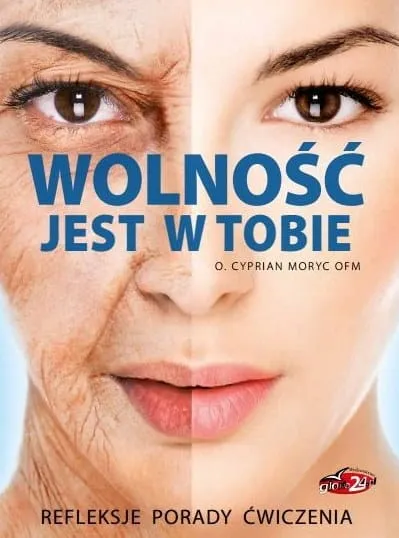 Wolność jest w Tobie. Refleksje, porady, ćwiczenia - o. Cyprian Moryc OFM e-religijne.pl