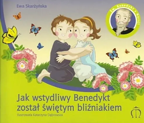 Jak wstydliwy Benedykt został świętym bliźniakiem - Ewa Skarżyńska e-religijne.pl