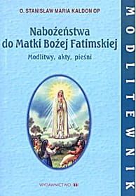 Nabożeństwa do Matki Bożej Fatimskiej Modlitwy, akty, pieśni - Kałdon Stanisław Maria OP e-religijne.pl