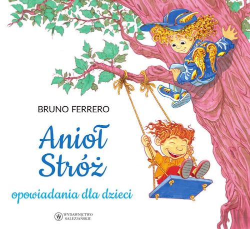Wydawnictwo Salezjańskie - książki dla dzieci: Anioł Stróż. Opowiadania dla dzieci - Bruno Ferrero księgarnia chrześcijańska