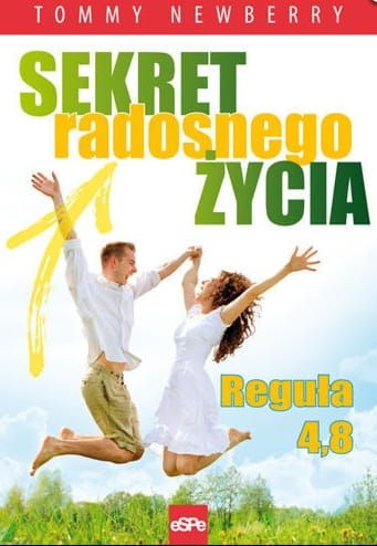 Sekret radosnego życia. Reguła 4,8 - Tommy Newberry e-religijne.pl