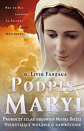 Podpis Maryi - o. Livio Fanzaga e-religijne.pl