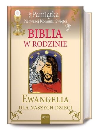 Biblia w rodzinie. Ewangelia dla naszych dzieci. Pamiątka Pierwszej Komunii Świętej e-religijne.pl