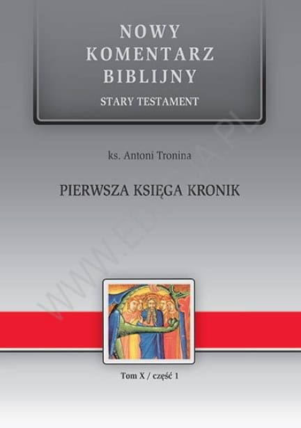 Pierwsza Księga Kronik ST X cz.1 - ks. Antoni Tronina - nowy komentarz biblijny e-religijne.pl
