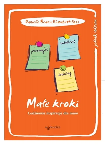 Małe kroki. Codzienne inspiracje dla mam - Danielle Bean i Elizabeth Foss