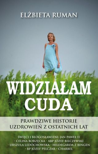 Księgarnia wydawnictwo Bernardinum: Widziałam cuda. Prawdziwe historie uzdrowień ... - Elżbieta Ruman sklep chrześcijański