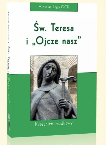 Święta Teresa i Ojcze nasz - Aloysius Rego OCD Flos Carmeli księgarnia religijna sklep internetowy wydawnictwa karmelitańskie