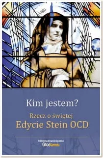 Kim jestem? Rzecz o świętej Edycie Stein OCD e-religijne.pl