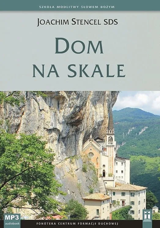 STUDIO KATOLIK: Dom na skale - ks. Joachim Stencel SDS (płyta CD-MP3) SKLEP INTERNETOWY - Sesja o solidnym budo­waniu domu życia w świetle Słowa KSIĘGARNIA e-religijne.pl
