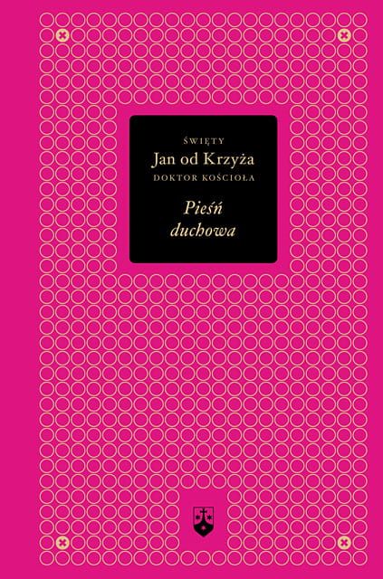 Pieśń Duchowa złota edycja - św. Jan od Krzyża, doktor kościoła e-religijne.pl