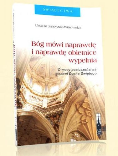 Bóg mówi naprawdę i naprawdę obietnice wypełnia - Urszula Janowska-Witkowska e-religijne.pl