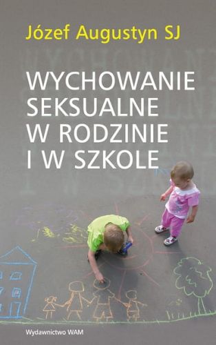Wychowanie seksualne w rodzinie i szkole - o. Józef Augustyn SJ e-religijne.pl
