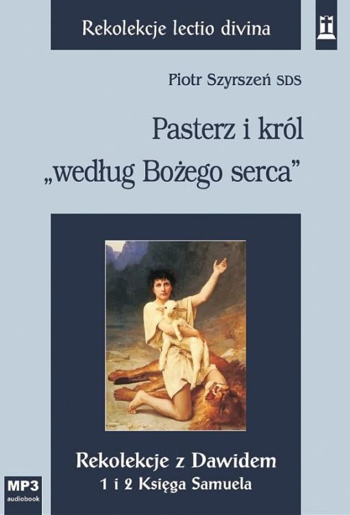 Pasterz i król "według Bożego serca". Rekolekcje z Dawidem - ks. Piotr Szyrszeń (płyta MP3) e-religijne.pl