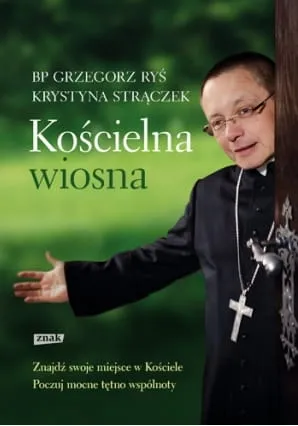 Kościelna wiosna - bp Grzegorz Ryś , Krystyna Strączek e-religijne.pl