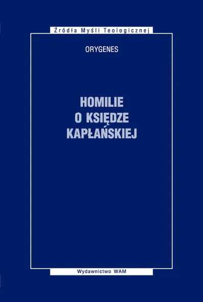 HOMILIE O KSIĘDZE KAPŁAŃSKIEJ - Orygenes e-religijne.pl